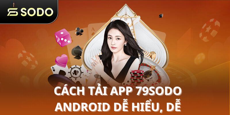 Cách tải app 79sodo Android dễ hiểu, dễ thao tác