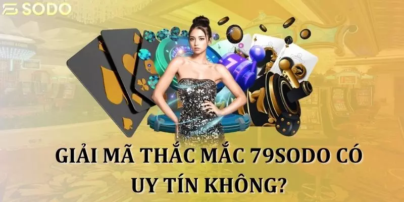 Giải mã thắc mắc 79sodo có uy tín không?