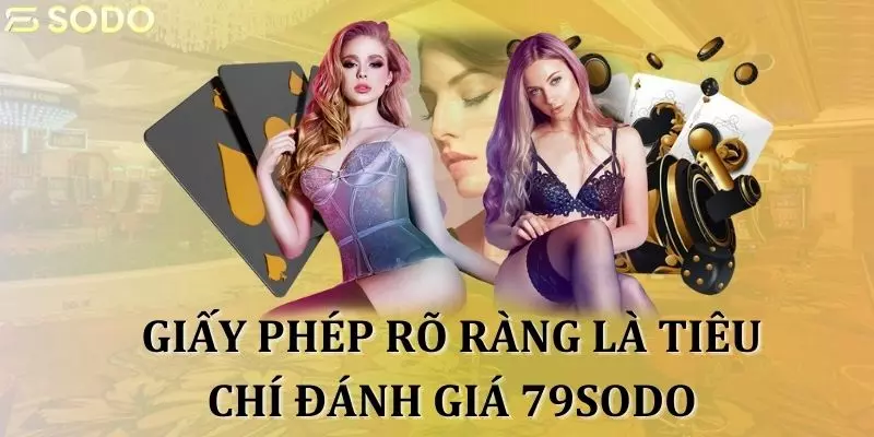 Giấy phép rõ ràng là tiêu chí đánh giá 79sodo 