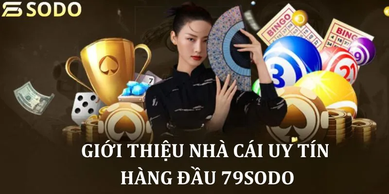 Giới thiệu nhà cái uy tín hàng đầu 79sodo