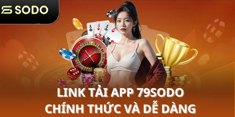 Link tải app 79sodo chính thức và dễ dàng