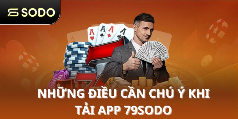 Những điều cần chú ý khi tải app 79sodo