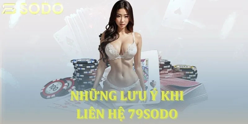 Những lưu ý khi liên hệ 79sodo