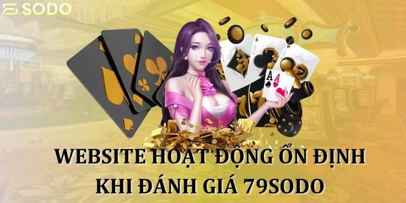 Website hoạt động ổn định khi đánh giá 79sodo