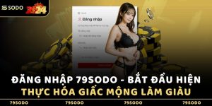 dang-nhap-79sodo-bat-dau-hien-thuc-hoa-giac-mong-lam-giau