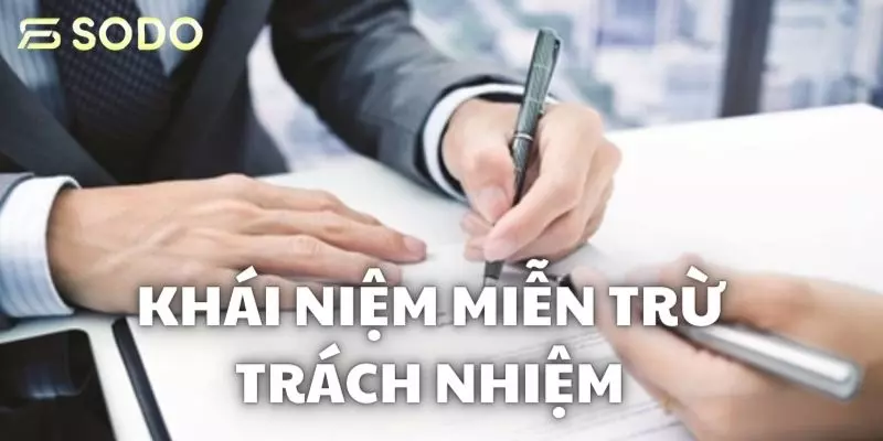 Tìm hiểu đôi nét về khái niệm miễn trừ trách nhiệm là gì?