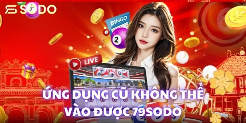 Ứng dụng cũ không thể truy cập 79sodo