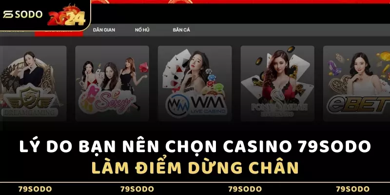 Lý do bạn nên chọn Casino 79Sodo làm điểm dừng chân