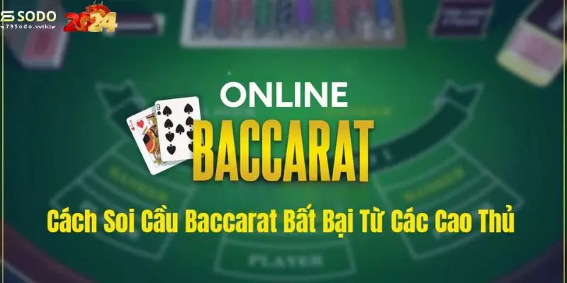 Cách soi cầu baccarat hay chính là đánh cầu bệt