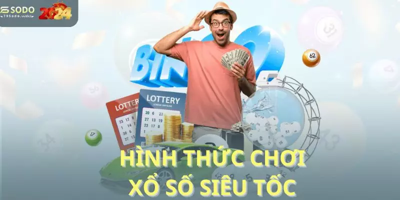 Khám phá hình thức chơi xổ số siêu tốc hiện nay